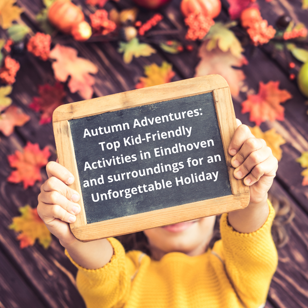 Autumn Adventures: Top Kid-Friendly Activities in Eindhoven and surroundings for an Unforgettable Holiday